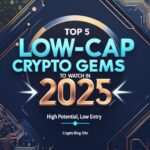 Top 5 Low-Cap Crypto Gems to Watch in 2025: High Potential, Low Entry